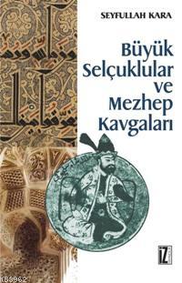 Büyük Selçuklular ve Mezhep Kavgaları - Kitapiks.com