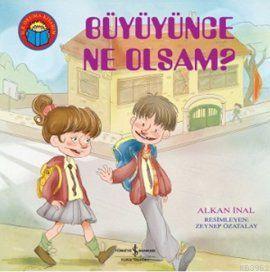 Büyüyünce Ne Olsam? - Kitapiks.com