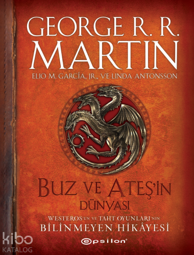 Buz ve Ateşin Dünyası;Westeros’un ve Taht Oyunları’nın Bilinmeyen Hikâ