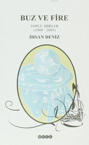 Buz ve Fire; Toplu Şiirler (1980 - 2005) - Kitapiks.com