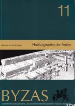Byzas 11 - Holztragwerke der Antike - Kitapiks.com