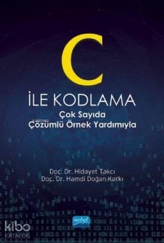 C İle Kodlama; Çok Sayıda Çözümlü Örnek Yardımıyla - Kitapiks.com