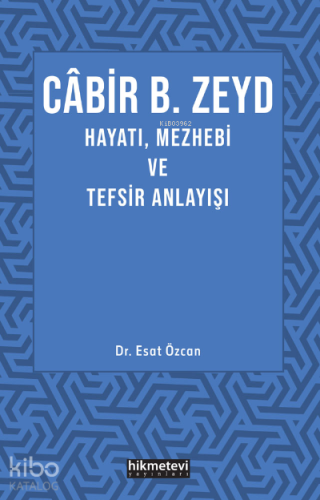 Cabir B. Zeyd Hayatı,Mezhebi Ve Tefsir Anlayışı - Kitapiks.com