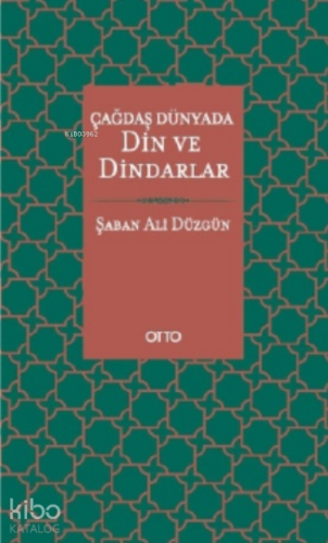 Çağdaş Dünyada Din ve Dindarlar - Kitapiks.com