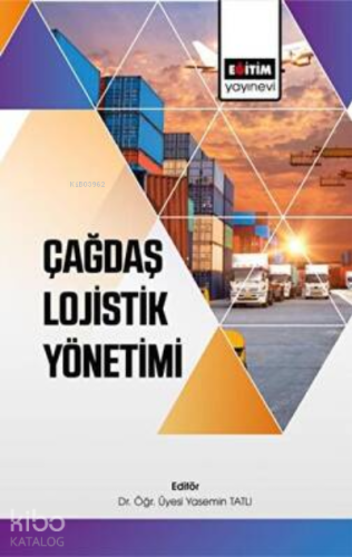 Çağdaş Lojistik Yönetimi - Kitapiks.com