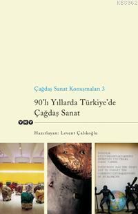 Çağdaş Sanat Konuşmaları 3; 90'lı Yıllarda Türkiye'de Çağdaş Sanat - K