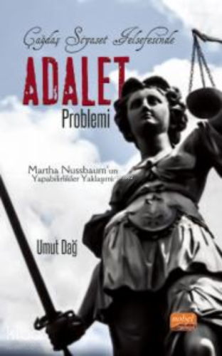 Çağdaş Siyaset Felsefesinde Adalet Problemi- Martha Nussbaum’un Yapabilirlikler Yaklaşımı