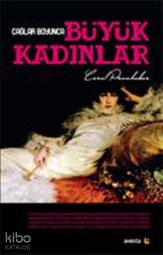 Çağlar Boyunca Büyük Kadınlar - Kitapiks.com