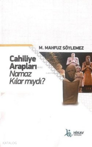 Cahiliye Arapları Namaz Kılar mıydı? - Kitapiks.com