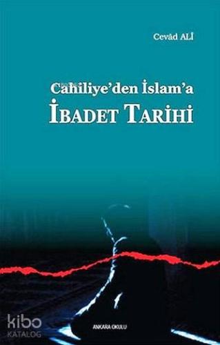 Cahiliye'den İslam'a İbadet Tarihi - Kitapiks.com