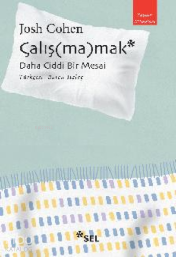 Çalış(ma)mak: Daha Ciddi Bir Mesai - Kitapiks.com