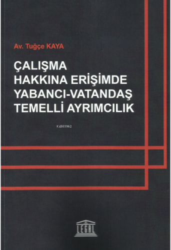 Çalışma Hakkına Erişimde Yabancı - Vatandaş Temelli Ayrımcılık - Kitap