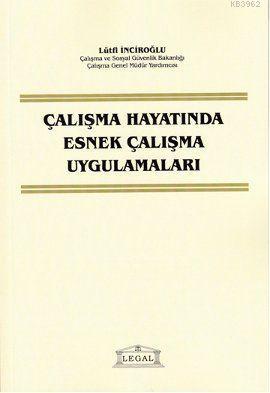 Çalışma Hayatında Esnek Çalışma Uygulamaları - Kitapiks.com