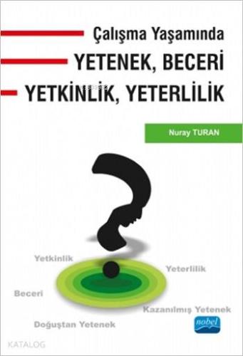Çalışma Yaşamında Yetenek, Beceri, Yetkinlik, Yeterlilik - Kitapiks.co
