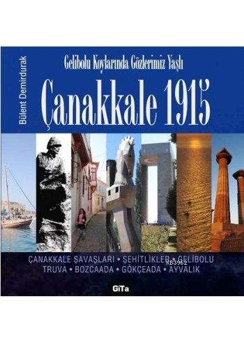 Çanakkale 1915; Gelibolu Koylarında Gözlerimiz Yaşlı - Kitapiks.com