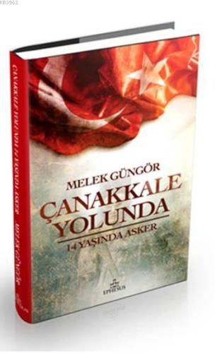Çanakkale Yolunda (Ciltli); 14 Yaşında Asker - Kitapiks.com