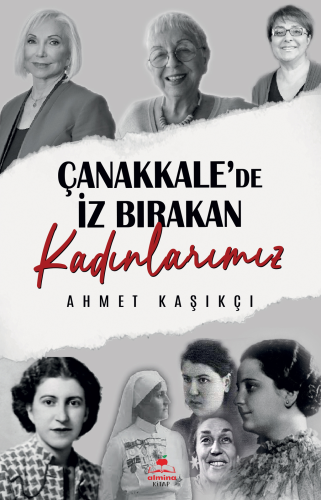 Çanakkale'de İz Bırakan Kadınlarımız - Kitapiks.com