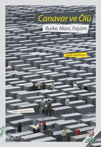 Canavar ve Ölü; Burke, Marx, Faşizm - Kitapiks.com