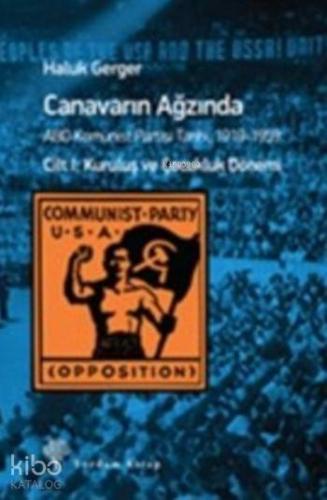 Canavarın Ağzında Cilt-1; ABD Komünist Partisi Tarihi, 1919-1959 - Kit