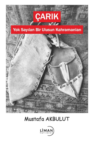 Çarık-Yok Sayılan Bir Ulusun Kahramanları - Kitapiks.com