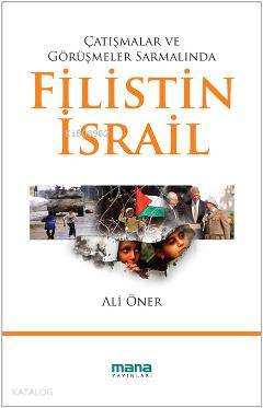 Çatışmalar ve Görüşmeler Sarmalında Filistin - İsrail - Kitapiks.com