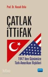 Çatlak İttifak; 1947'den Günümüze Türk Amerikan İlişkileri - Kitapiks.