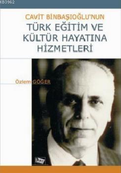 Cavit Binbaşıoğlu'nun Türk Eğitim ve Kültür Hayatına Hizmetleri - Kita