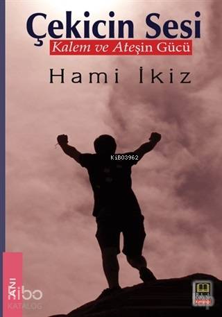 Çekicin Sesi; Kalem ve Ateşin Gücü - Kitapiks.com