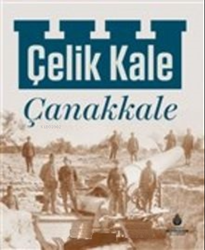 Çelik Kale Çanakkale (Ciltli) - Kitapiks.com