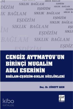 Cengiz Aytmatov'un Birinçi Mugalim Adlı Eserinin Bağlam-Eşdizim-Sıklık