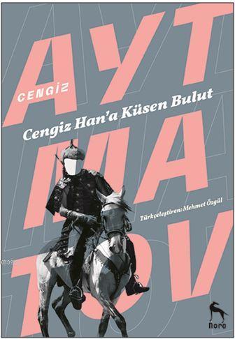 Cengiz Han'a Küsen Bulut - Kitapiks.com