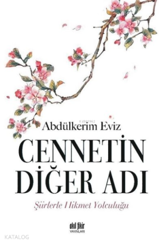 Cennetin Diğer Adı Şiirlerle Hikmet Yolculuğu - Kitapiks.com