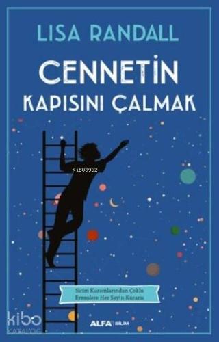Cennetin Kapısını Çalmak; Sicim Kuramlarından Çoklu Evrenlere Her Şeyi