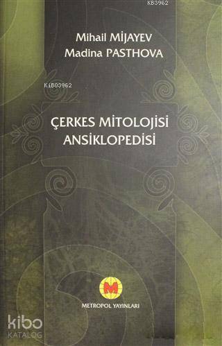 Çerkes Mitolojisi Ansiklopedisi - Kitapiks.com