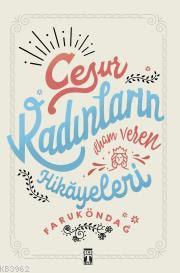 Cesur Kadınların İlham Veren Hikâyeleri - Kitapiks.com