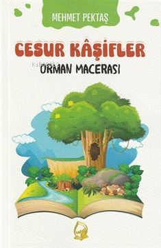 Cesur Kaşifler 4- Orman Mecerası (8+Yaş) - Kitapiks.com