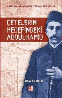 Çetelerin Hedeflerindeki Abdülhamid - Kitapiks.com