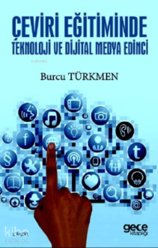 Çeviri Eğitiminde Teknoloji ve Dijital Medya Edinci - Kitapiks.com