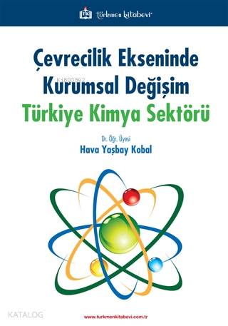 Çevrecilik Ekseninde Kurumsal Değişim Türkiye Kimya Sektörü - Kitapiks