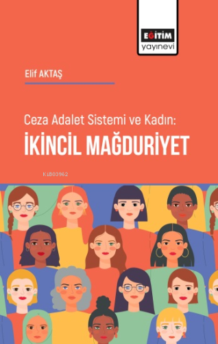 Ceza Adalet Sistemi ve Kadın İkincil Mağduriyet - Kitapiks.com