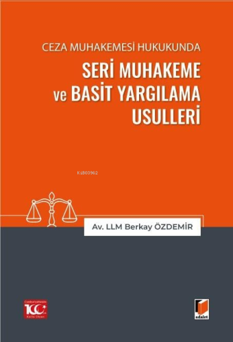 Ceza Muhakemesi Hukukunda Seri Muhakeme ve Basit Yargılama Usulleri - 