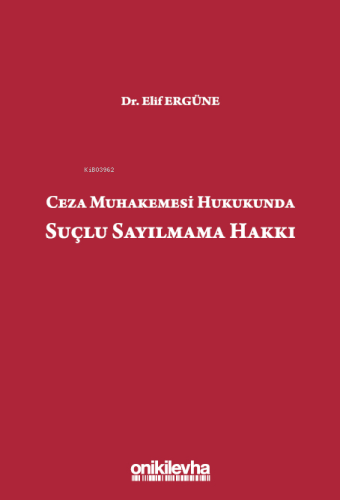 Ceza Muhakemesi Hukukunda Suçlu Sayılmama Hakkı - Kitapiks.com