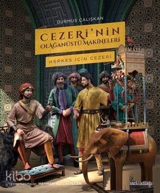Cezeri'nin Olağanüstü Makineleri (Ciltli); Herkes İçin Cezeri - Kita