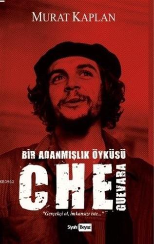 Che Guevara Bir Adanmışlık Öyküsü - Kitapiks.com