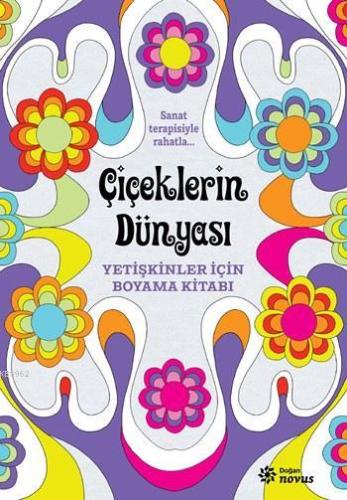 Çiçeklerin Dünyası; Yetişkinler İçin Boyama Kitabı - Kitapiks.com