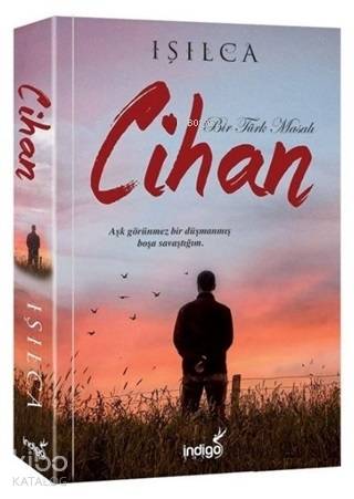 Cihan - Bir Türk Masalı; Aşk Görünmez Bir Düşmanmış Boşa Savaştığım - 