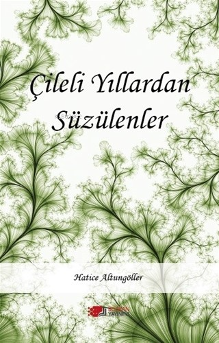 Çileli Yillardan Süzülenler - Kitapiks.com