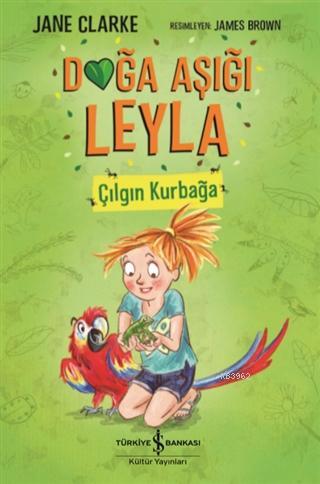Çılgın Kurbağa - Doğa Aşığı Leyla - Kitapiks.com