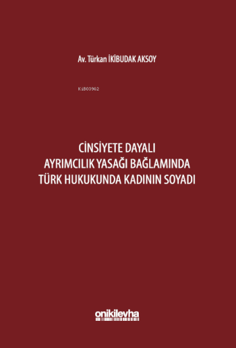 Cinsiyete Dayalı Ayrımcılık Yasağı Bağlamında Türk Hukukunda Kadının S