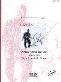 Çizgi ve Eller; Osman Hamdi Bey'den Günümüze Türk Resminde Desen - Kit